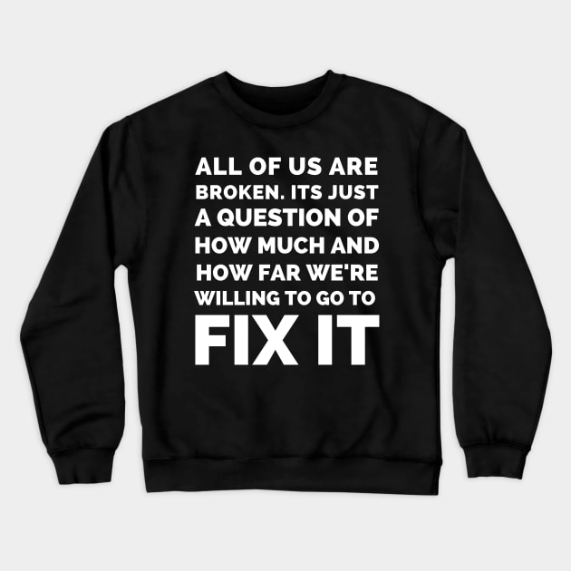 Final Space - All Of Us Are Broken Its Just A Question Of How Much And How Far We’re Willing To Go To Fix It - Best Final Space Quotes Crewneck Sweatshirt by Famgift